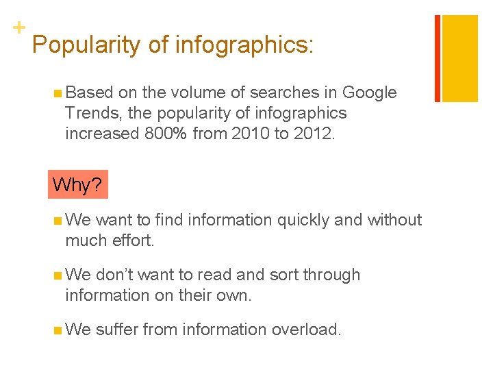 + Popularity of infographics: n Based on the volume of searches in Google Trends, + Popularity of infographics: n Based on the volume of searches in Google Trends,