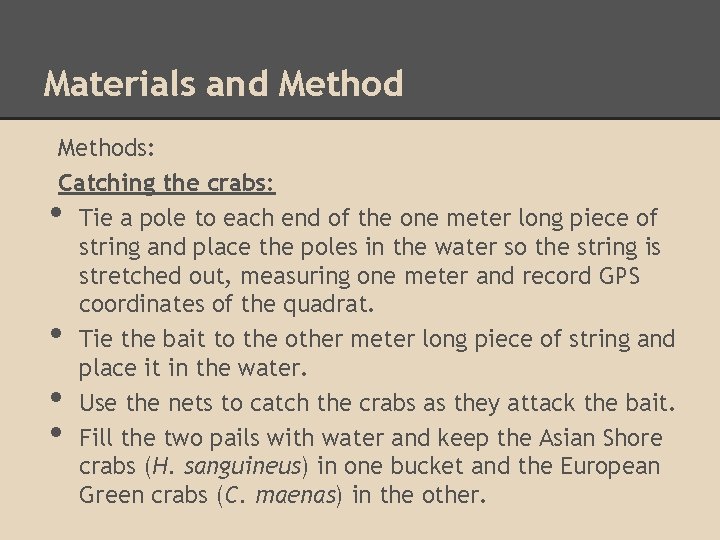 Materials and Methods: Catching the crabs: Tie a pole to each end of the