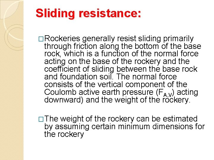 Sliding resistance: �Rockeries generally resist sliding primarily through friction along the bottom of the