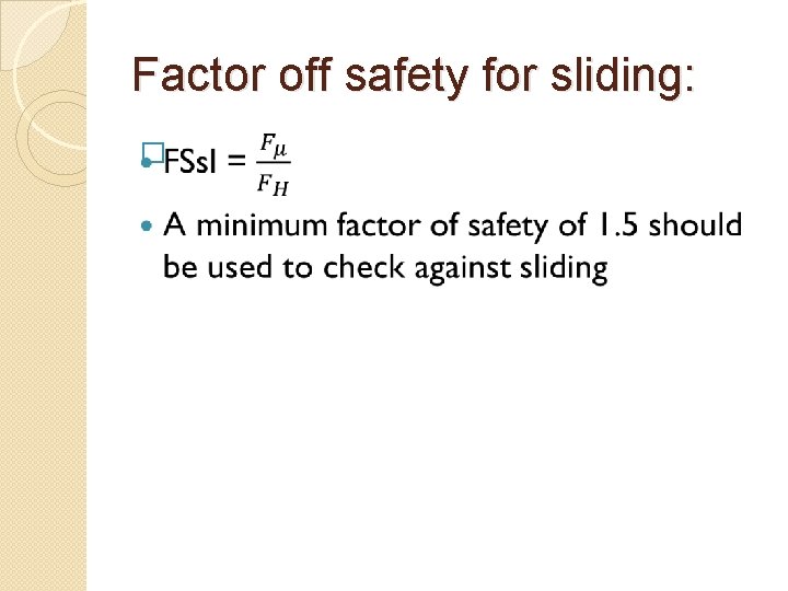 Factor off safety for sliding: � 