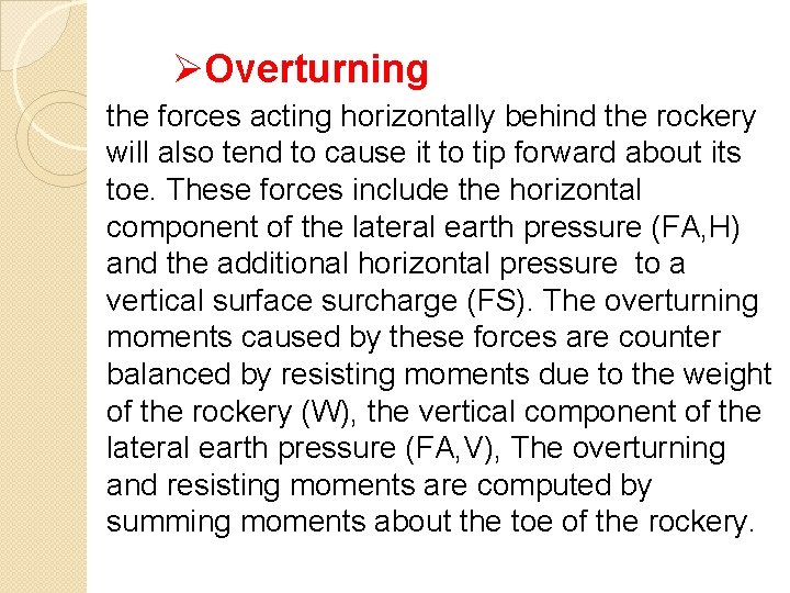 ØOverturning the forces acting horizontally behind the rockery will also tend to cause it