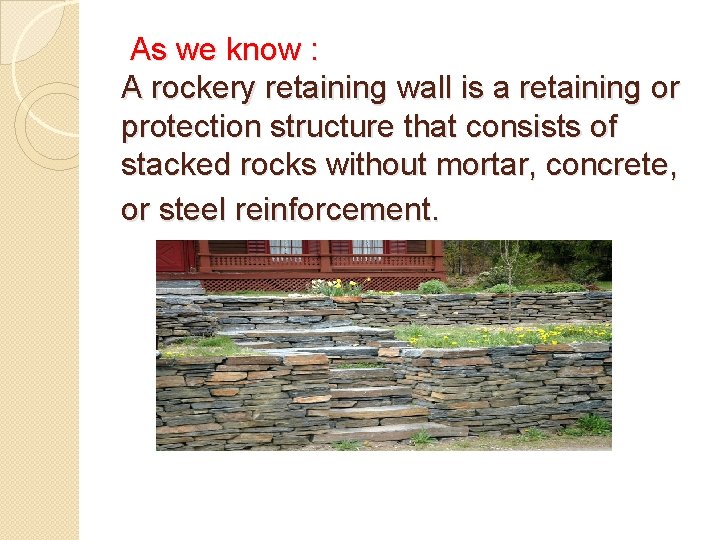 As we know : A rockery retaining wall is a retaining or protection structure