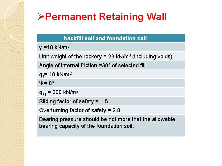 ØPermanent Retaining Wall backfill soil and foundation soil γ =18 k. N/m 3 Unit
