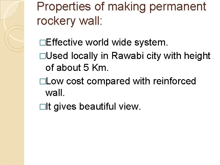 Properties of making permanent rockery wall: �Effective world wide system. �Used locally in Rawabi