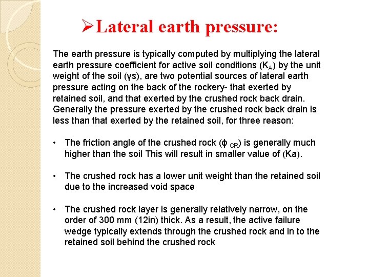 ØLateral earth pressure: The earth pressure is typically computed by multiplying the lateral earth