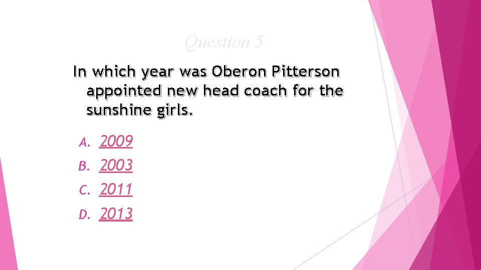 Question 5 In which year was Oberon Pitterson appointed new head coach for the