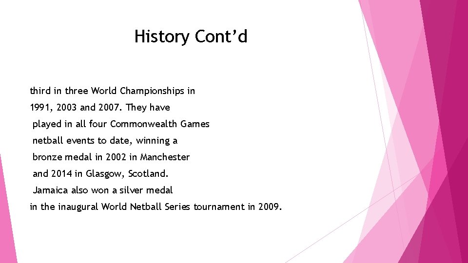 History Cont’d third in three World Championships in 1991, 2003 and 2007. They have