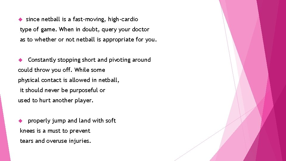  since netball is a fast-moving, high-cardio type of game. When in doubt, query