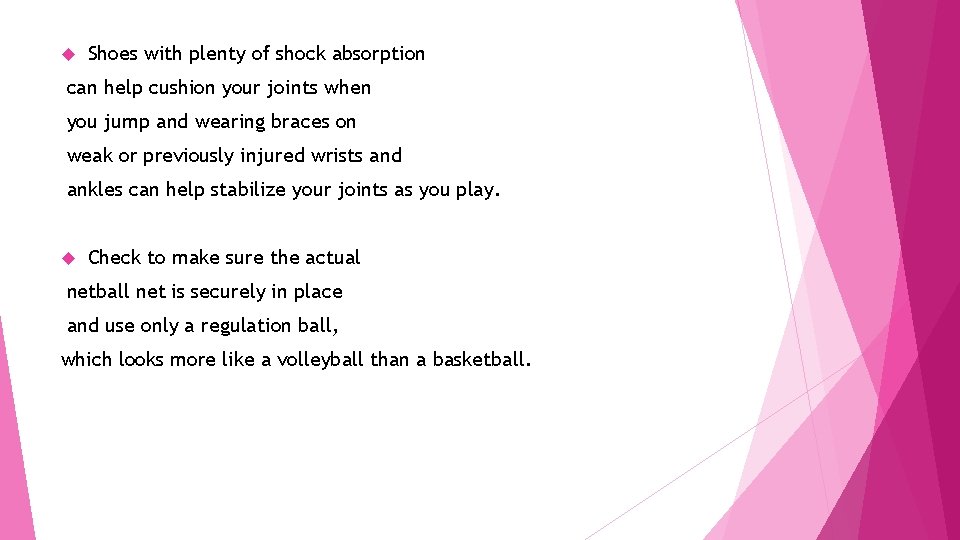  Shoes with plenty of shock absorption can help cushion your joints when you