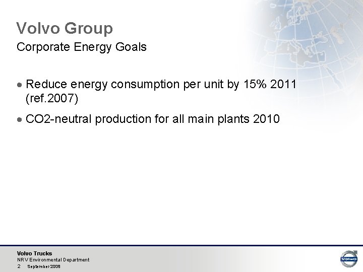 Volvo Group Corporate Energy Goals · Reduce energy consumption per unit by 15% 2011