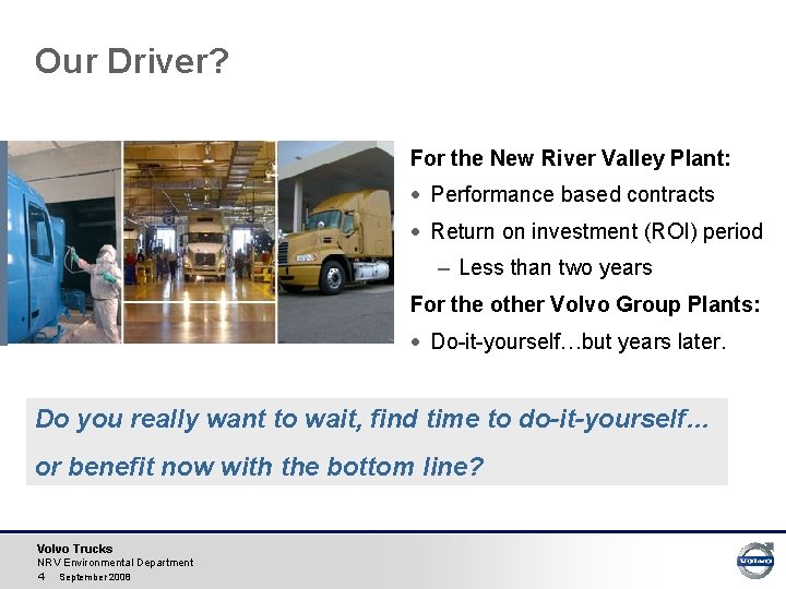 Our Driver? For the New River Valley Plant: · Performance based contracts · Return