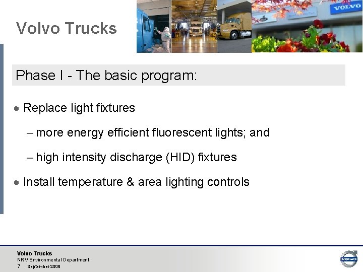 Volvo Trucks Phase I - The basic program: · Replace light fixtures – more