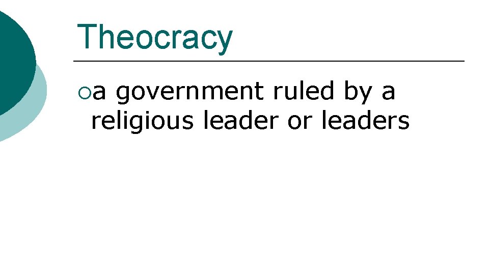 Theocracy ¡a government ruled by a religious leader or leaders 