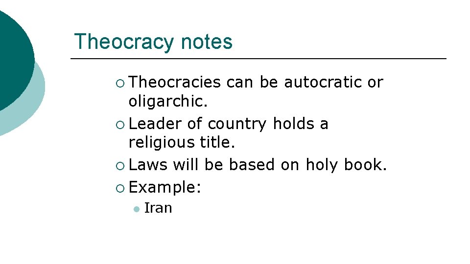 Theocracy notes ¡ Theocracies can be autocratic or oligarchic. ¡ Leader of country holds