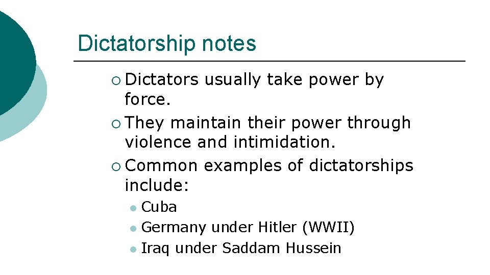 Dictatorship notes ¡ Dictators usually take power by force. ¡ They maintain their power