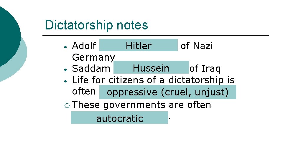 Dictatorship notes Adolf _______ Hitler of Nazi Germany Hussein Saddam ______ of Iraq Life
