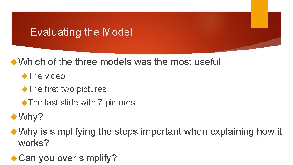 Evaluating the Model Which of the three models was the most useful The video