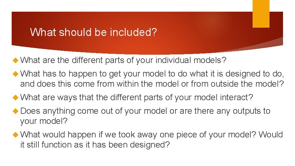 What should be included? What are the different parts of your individual models? What