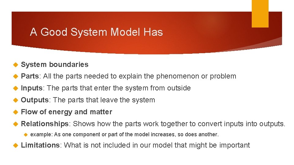A Good System Model Has System boundaries Parts: All the parts needed to explain