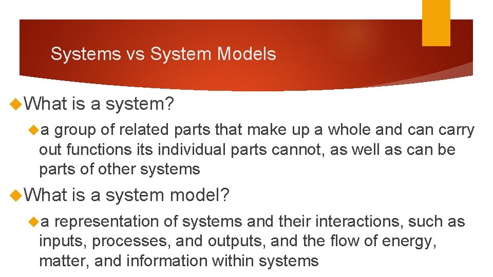 Systems vs System Models What is a system? a group of related parts that