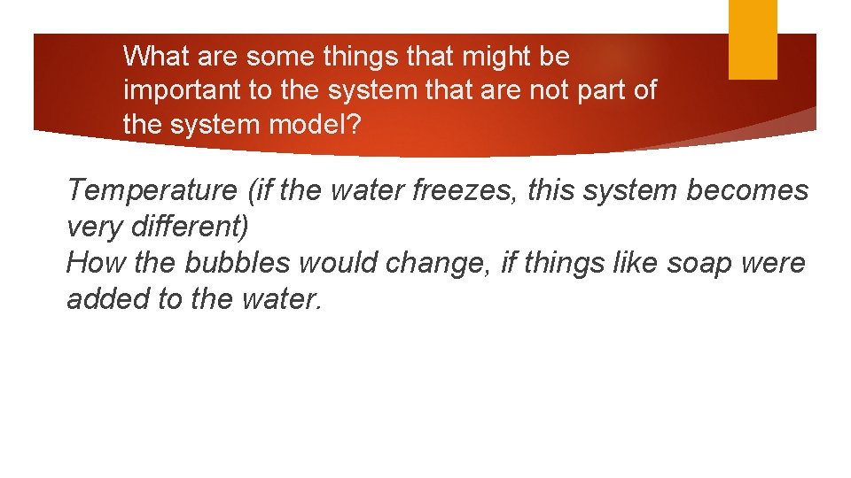 What are some things that might be important to the system that are not