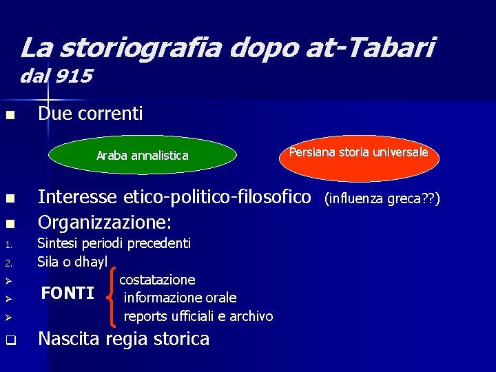 La storiografia dopo at-Tabari dal 915 n Due correnti Araba annalistica n n Interesse