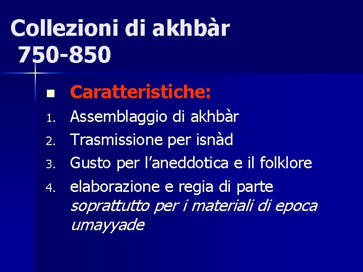 Collezioni di akhbàr 750 -850 n 1. 2. 3. 4. Caratteristiche: Assemblaggio di akhbàr