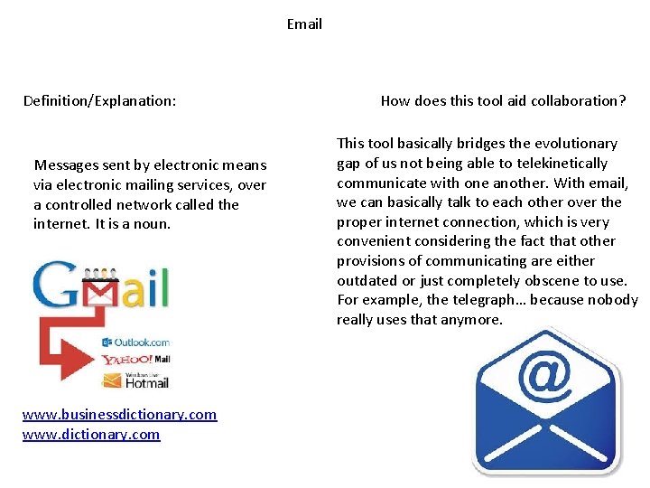 Email Definition/Explanation: Messages sent by electronic means via electronic mailing services, over a controlled