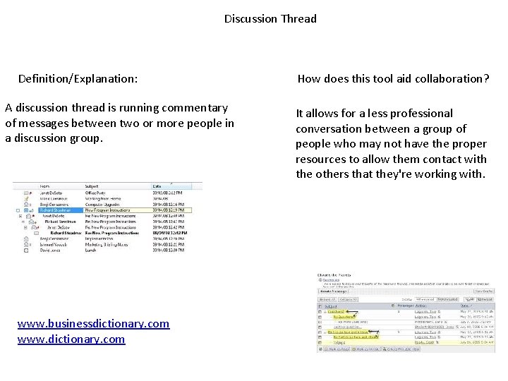 Discussion Thread Definition/Explanation: A discussion thread is running commentary of messages between two or