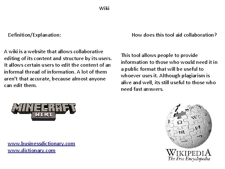 Wiki Definition/Explanation: A wiki is a website that allows collaborative editing of its content