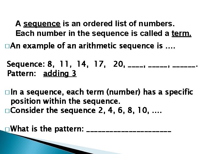 A sequence is an ordered list of numbers. Each number in the sequence is A sequence is an ordered list of numbers. Each number in the sequence is