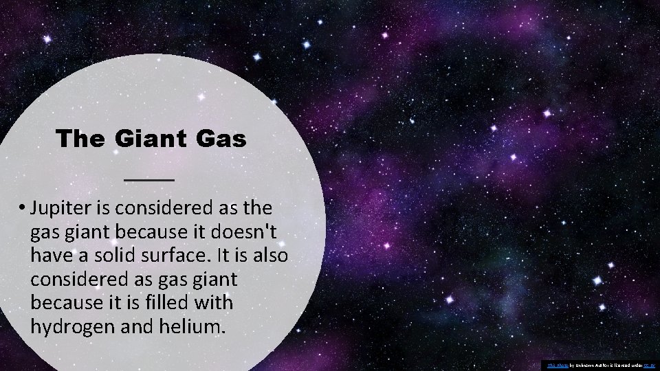 The Giant Gas • Jupiter is considered as the gas giant because it doesn't