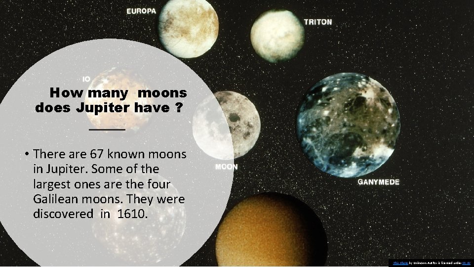 How many moons does Jupiter have ? • There are 67 known moons in
