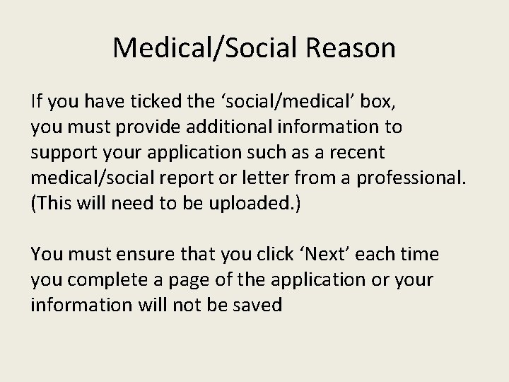 Medical/Social Reason If you have ticked the ‘social/medical’ box, you must provide additional information