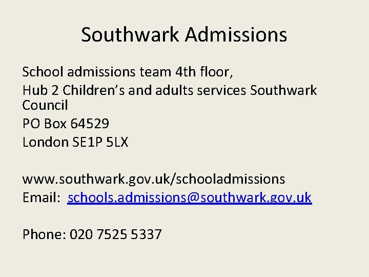 Southwark Admissions School admissions team 4 th floor, Hub 2 Children’s and adults services