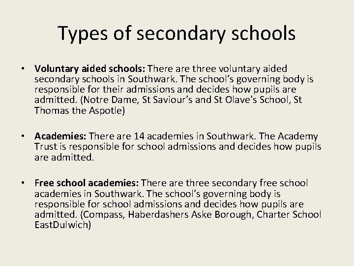 Types of secondary schools • Voluntary aided schools: There are three voluntary aided secondary