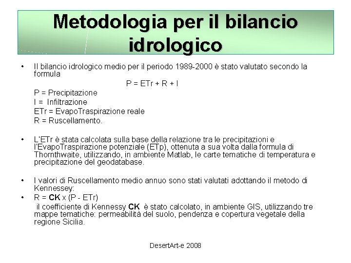 Metodologia per il bilancio idrologico • Il bilancio idrologico medio per il periodo 1989