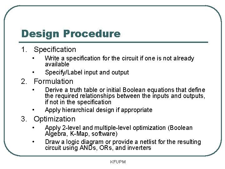 Design Procedure 1. Specification • • Write a specification for the circuit if one