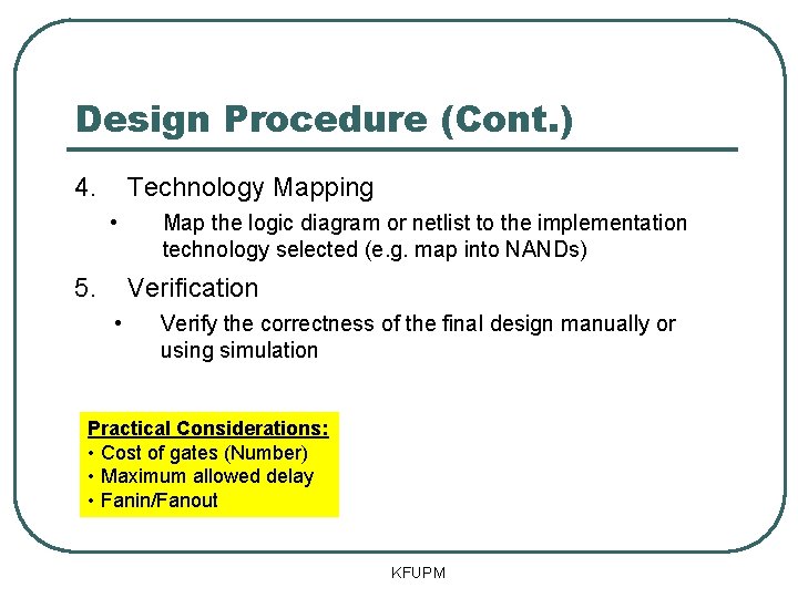 Design Procedure (Cont. ) 4. Technology Mapping • 5. Map the logic diagram or