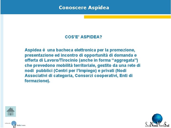 Conoscere Aspidea COS’E’ ASPIDEA? Aspidea è una bacheca elettronica per la promozione, presentazione ed