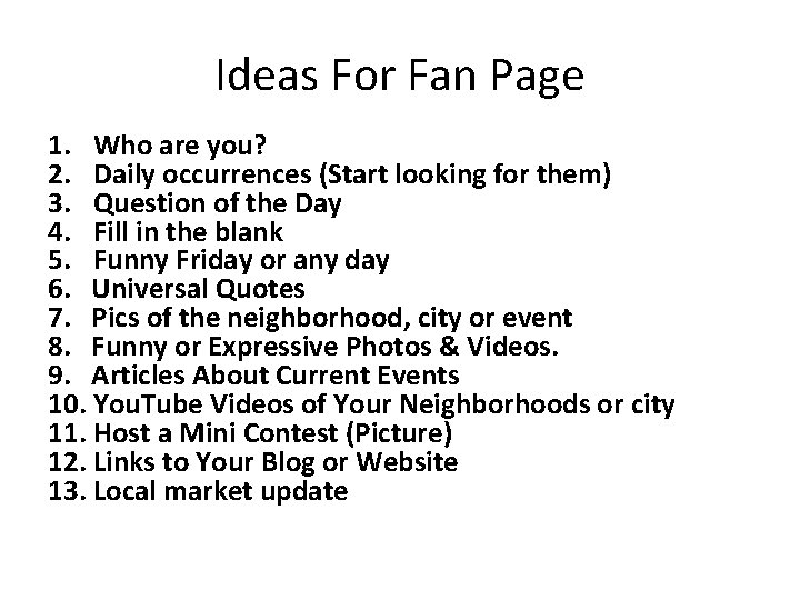 Ideas For Fan Page 1. Who are you? 2. Daily occurrences (Start looking for