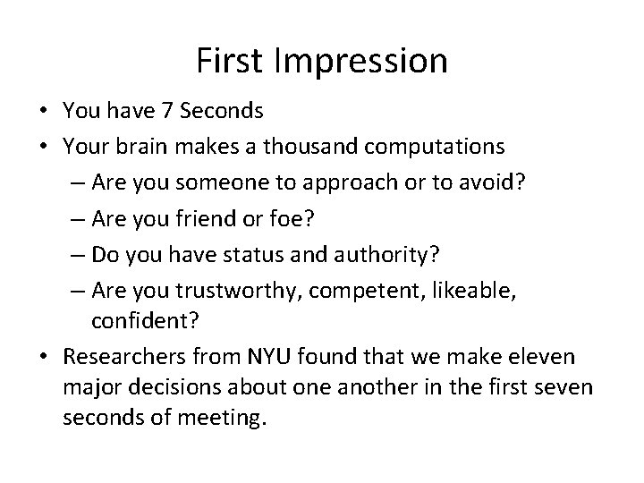 First Impression • You have 7 Seconds • Your brain makes a thousand computations