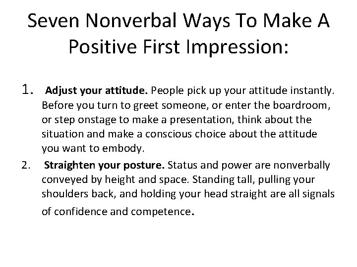 Seven Nonverbal Ways To Make A Positive First Impression: 1. Adjust your attitude. People