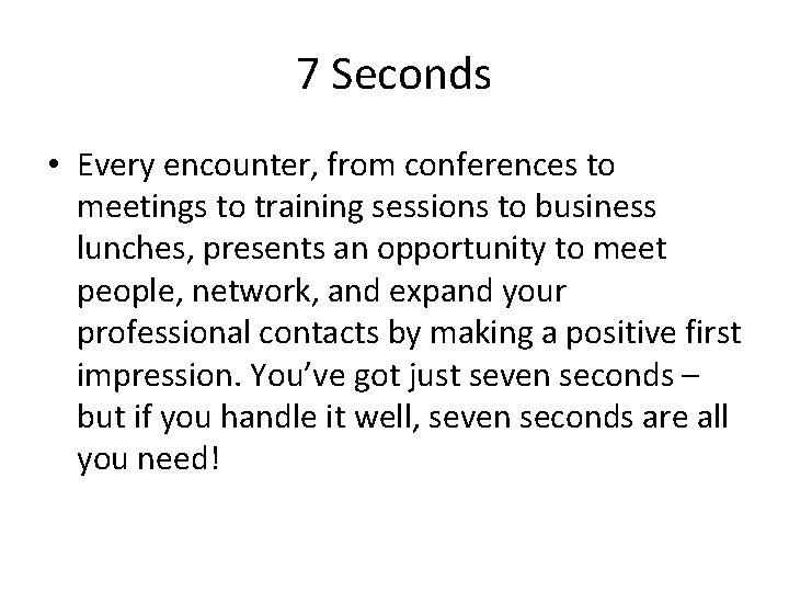 7 Seconds • Every encounter, from conferences to meetings to training sessions to business