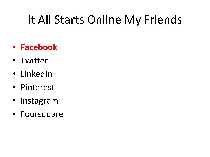 It All Starts Online My Friends • • • Facebook Twitter Linked. In Pinterest