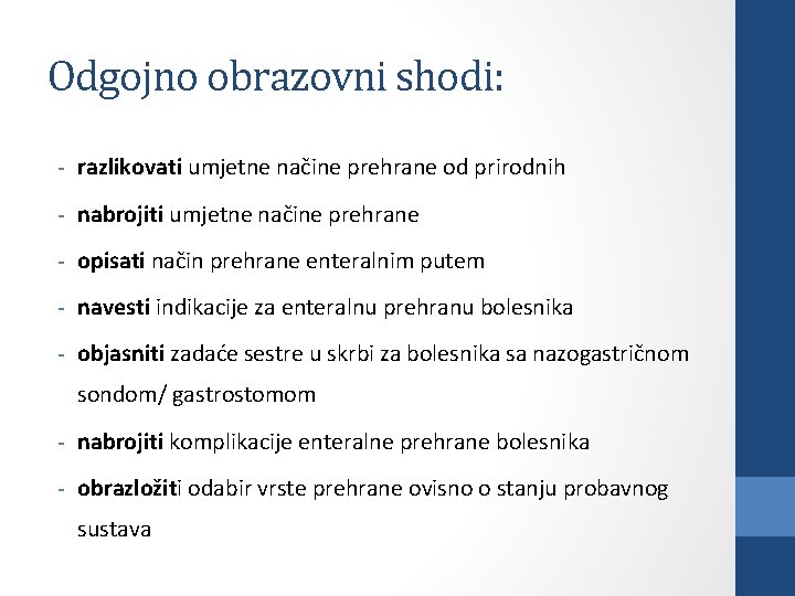 Odgojno obrazovni shodi: - razlikovati umjetne načine prehrane od prirodnih - nabrojiti umjetne načine