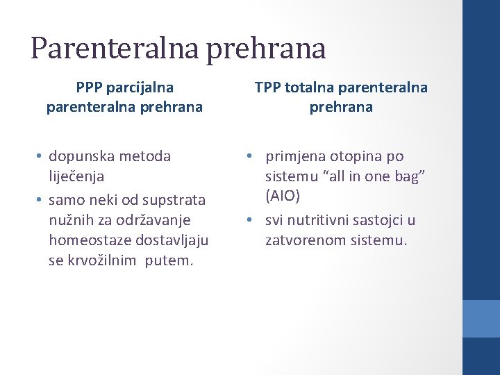 Parenteralna prehrana PPP parcijalna parenteralna prehrana • dopunska metoda liječenja • samo neki od