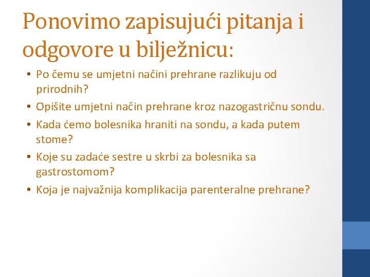 Ponovimo zapisujući pitanja i odgovore u bilježnicu: • Po čemu se umjetni načini prehrane