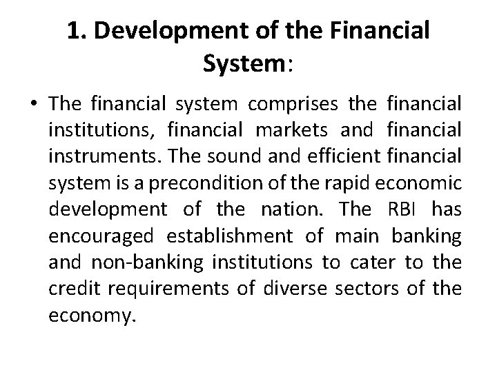 1. Development of the Financial System: • The financial system comprises the financial institutions,
