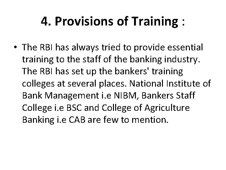 4. Provisions of Training : • The RBI has always tried to provide essential